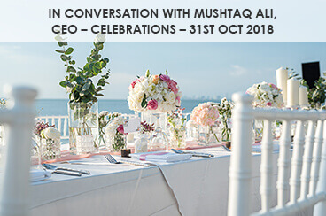 In Conversation with Mushtaq Ali, CEO – Celebrations – 31st Oct 2018